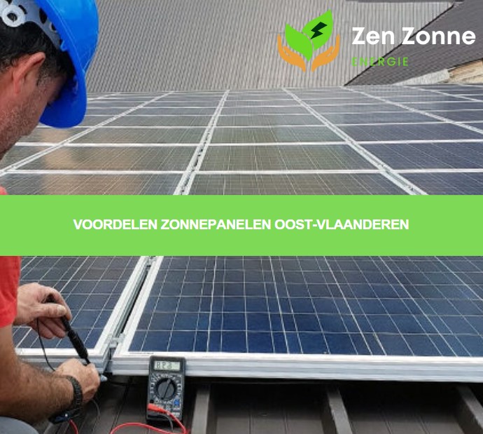 De voordelen van het installeren van zonnepanelen in Oost-Vlaanderen, zoals lagere energierekeningen, milieuvriendelijkheid en overheidssteun.