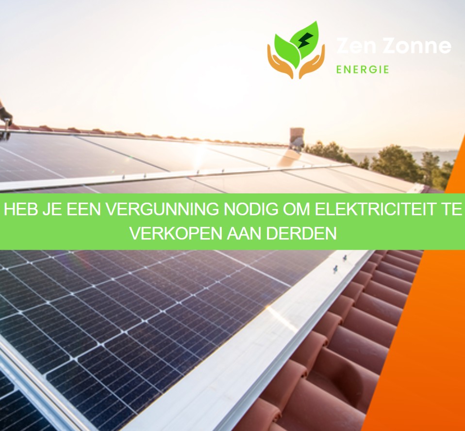 Heb je een vergunning nodig om elektriciteit te verkopen aan derden