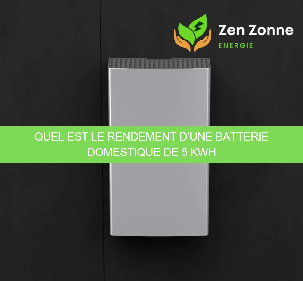 Quel est le rendement d’une batterie domestique de 5 kWh