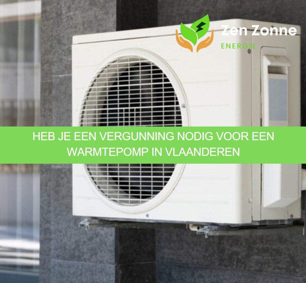 Heb je een vergunning nodig voor een warmtepomp in Vlaanderen